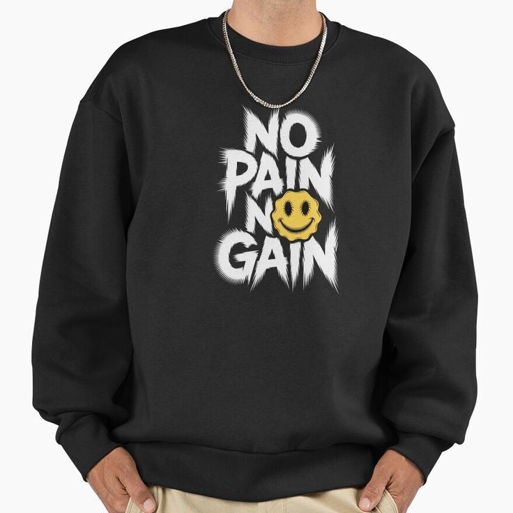 No Pain No Gain Smiley Sweatshirt | Street Motivation Edition